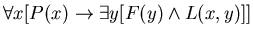 $\forall x [P(x) \rightarrow \exists y [F(y) \wedge L(x,y)] ]$